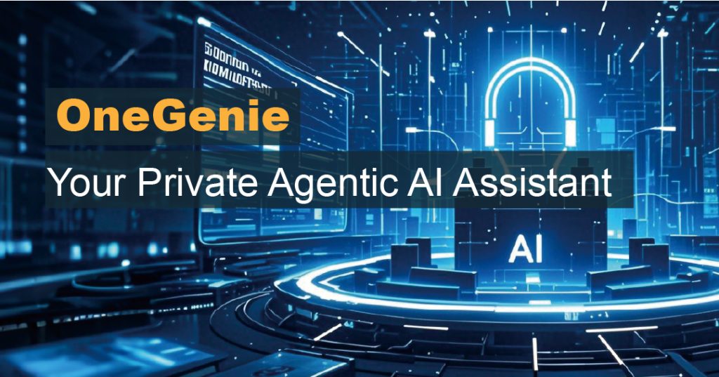 OneGenie, Your Private Agentic AI Assistant